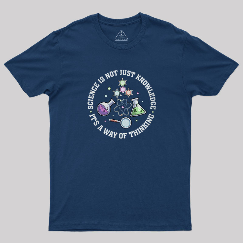 Science Is A Way Of Thinking Geek T-Shirt