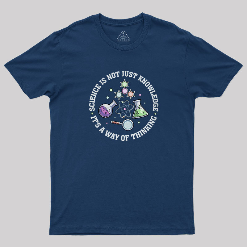 Science Is A Way Of Thinking Geek T-Shirt