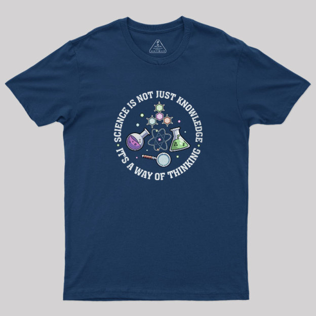 Science Is A Way Of Thinking Geek T-Shirt