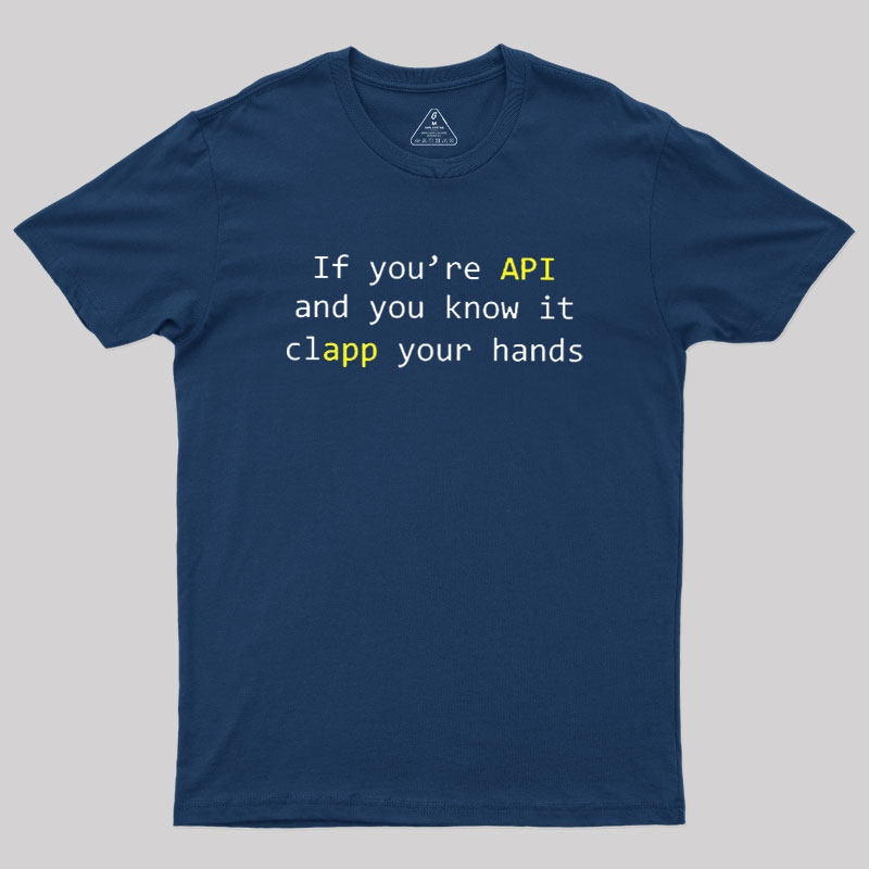 If you're API and you know it Geek T-Shirt