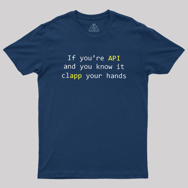 If you're API and you know it Geek T-Shirt