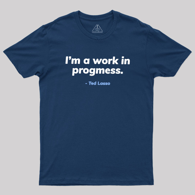 I��m A Work iI Progress Geek T-Shirt