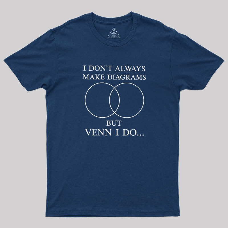 I Don't Always Do Diagrams But Venn I Do Geek T-Shirt