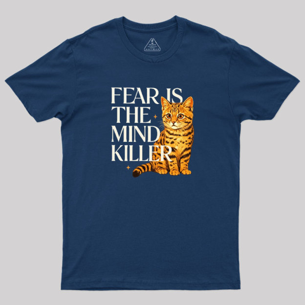 Fear Is The Mind Killer Cat Geek T-Shirt