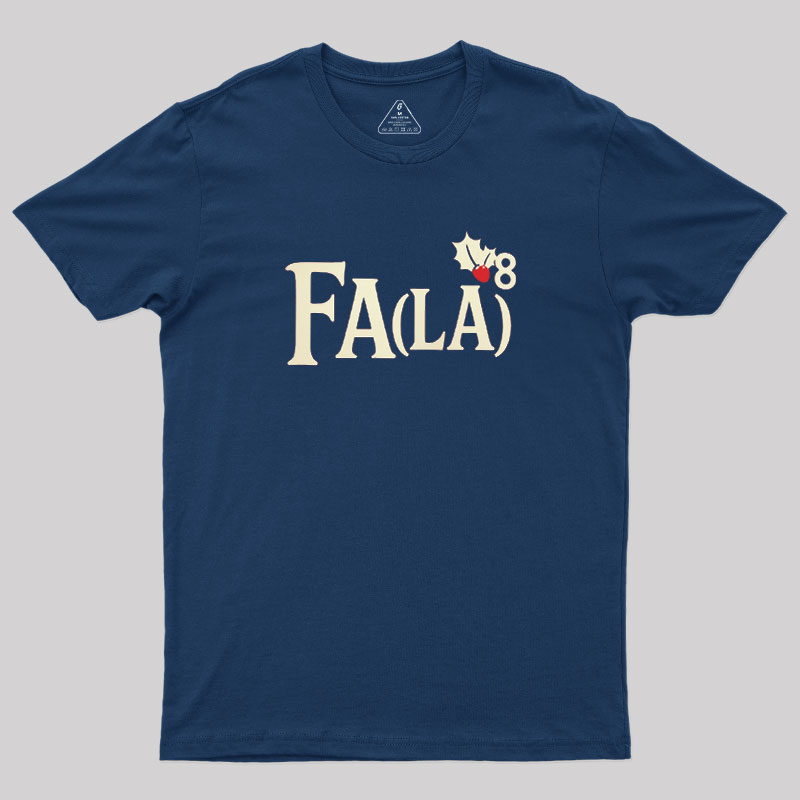 Fa LaLaLaLaLaLaLaLa Geek T-Shirt