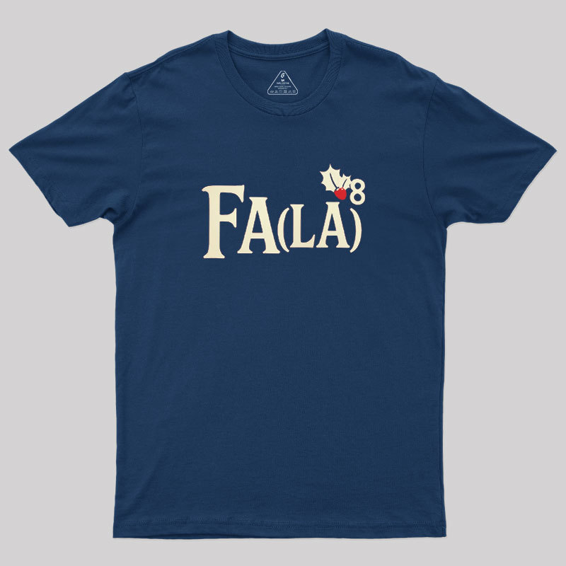 Fa LaLaLaLaLaLaLaLa Geek T-Shirt