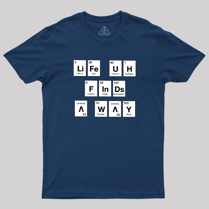 Life Finds a Way, Periodically... Geek T-Shirt
