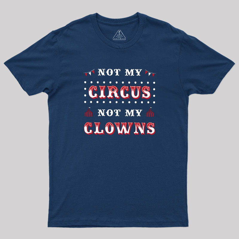 Not My Clowns Geek T-Shirt
