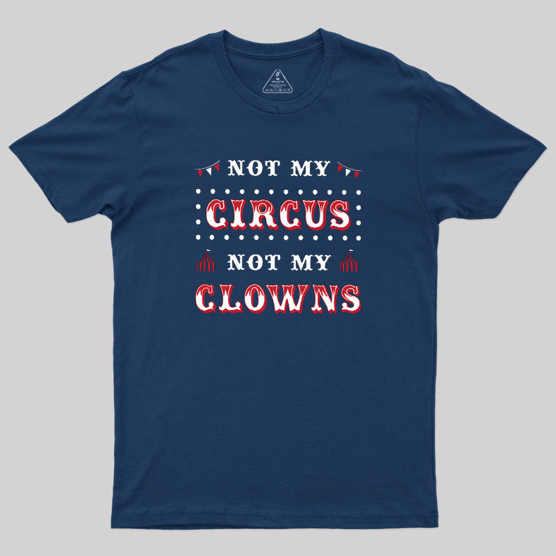 Not My Clowns Geek T-Shirt