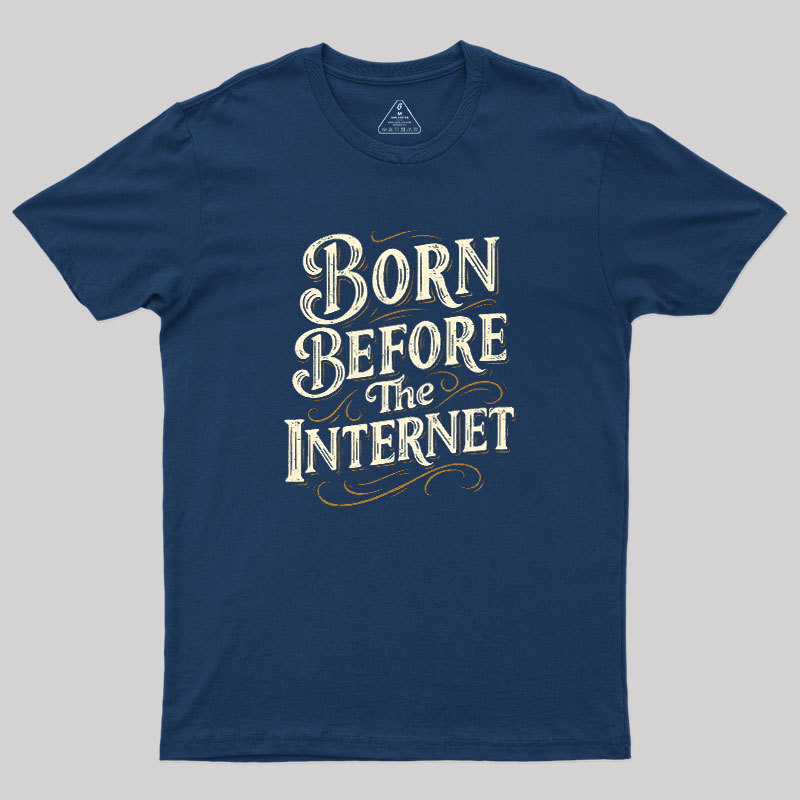 Born Before The Internet Geek T-Shirt