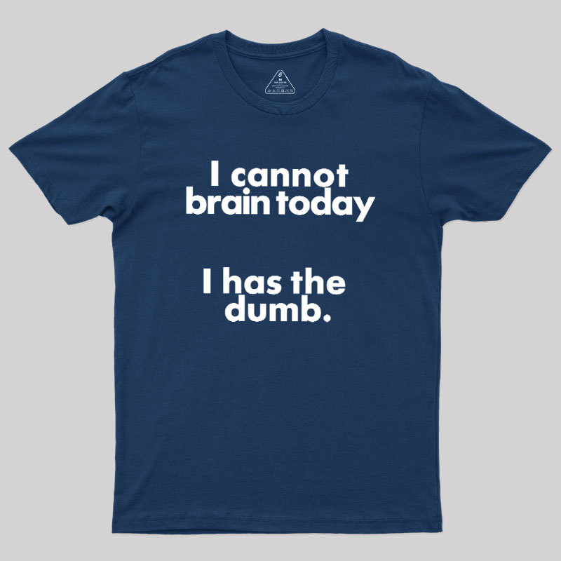 I Can Brain Today Geek T-Shirt