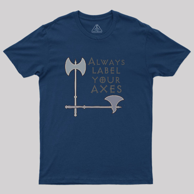 Label Your Axes Funny Math Geek T-Shirt