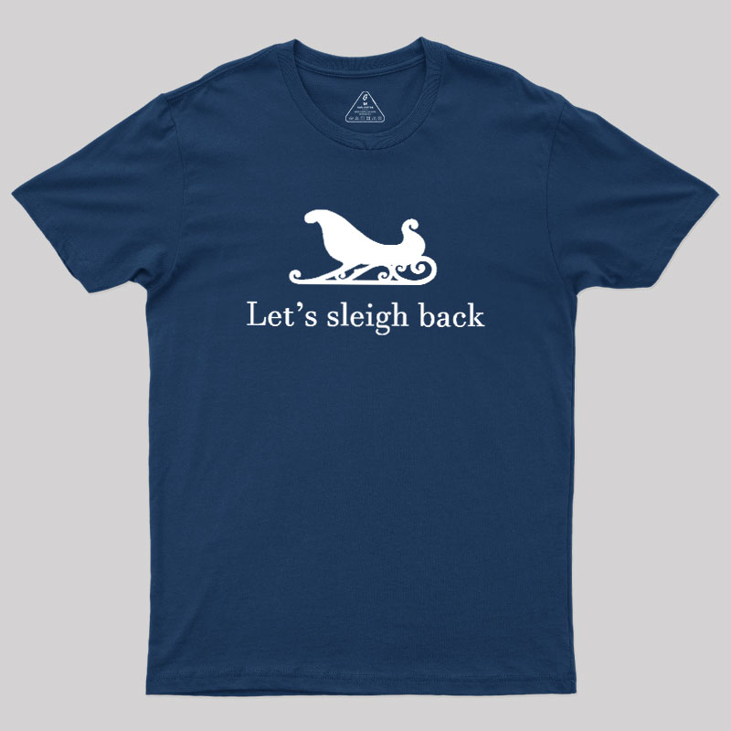 Let's Sleigh Back Geek T-Shirt