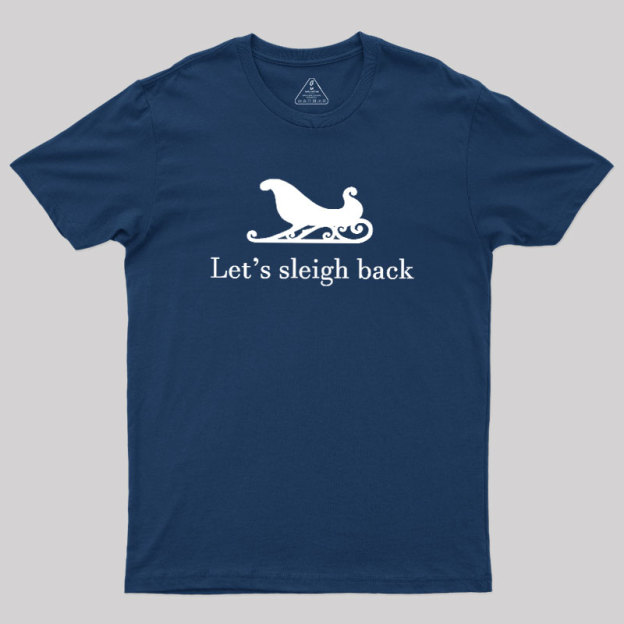 Let's Sleigh Back Geek T-Shirt