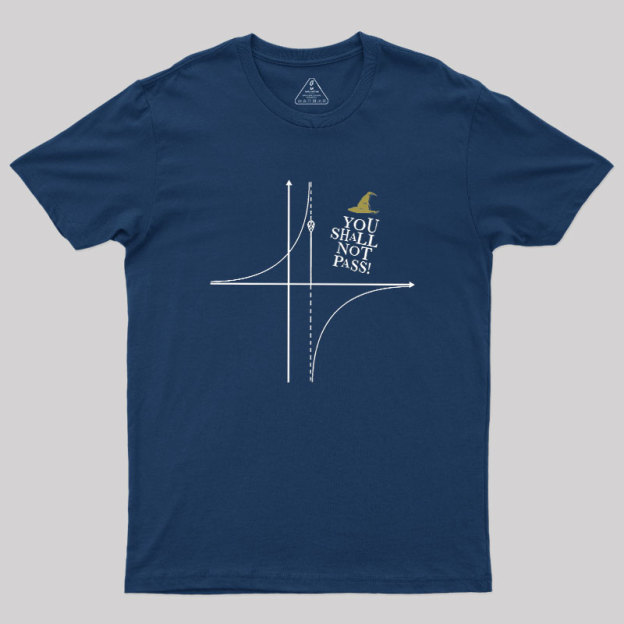 YOU SHALL NOT PASS! Geek T-Shirt