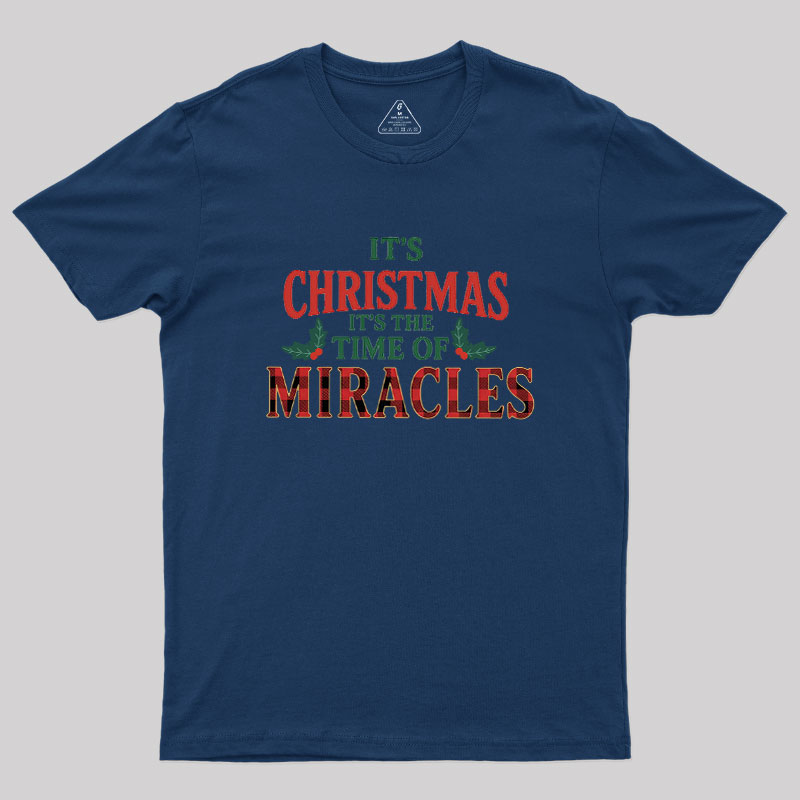 IT'S THE TIME OF MIRACLES Geek T-Shirt