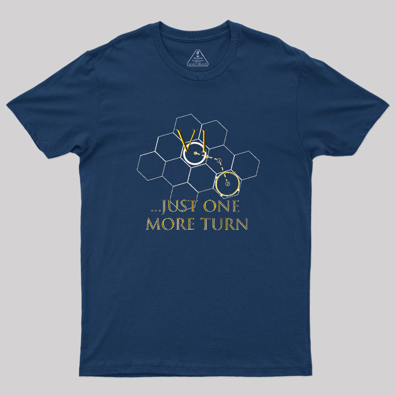 Just One More Turn Geek T-Shirt