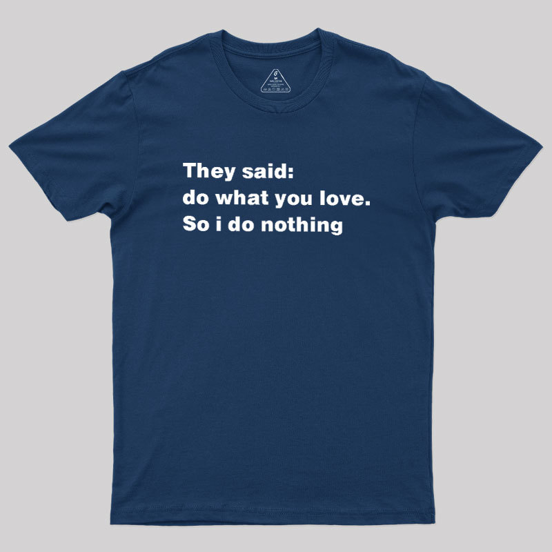 So I Do Nothing Geek T-Shirt