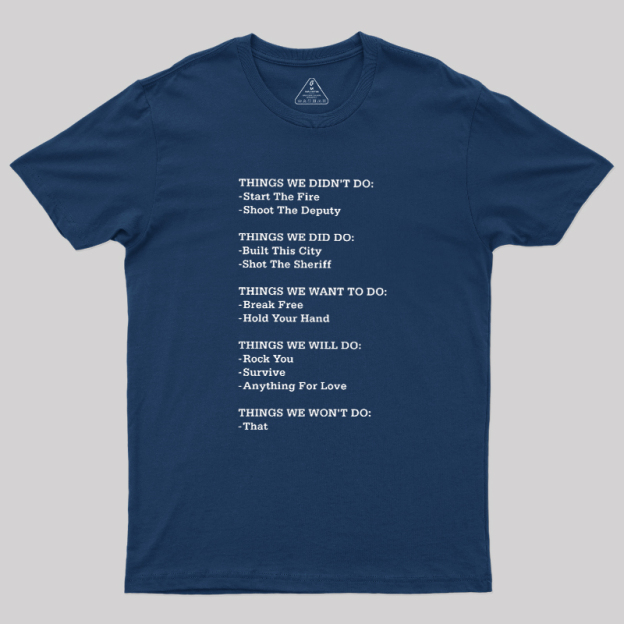 The Things We Did Not Do Geek T-Shirt