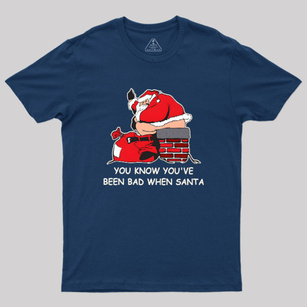 You Know You've Been Bad Geek T-Shirt