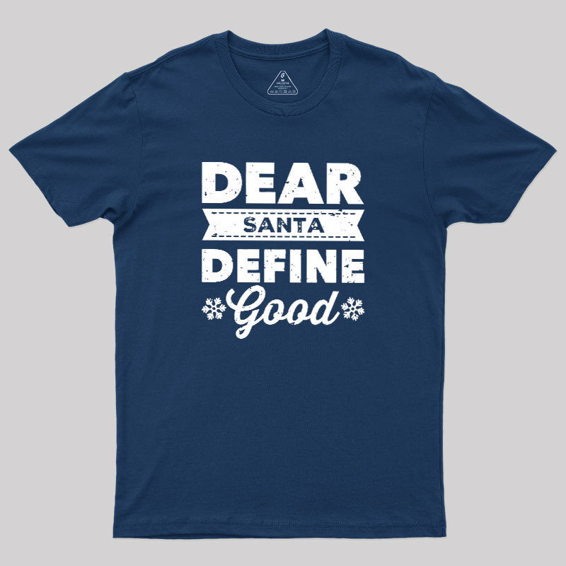 Dear Santa Define Good Geek T-Shirt