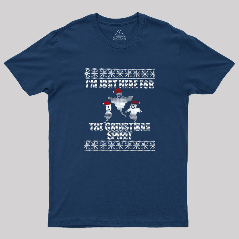 Just Here For The Christmas Spirit  Geek T-Shirt