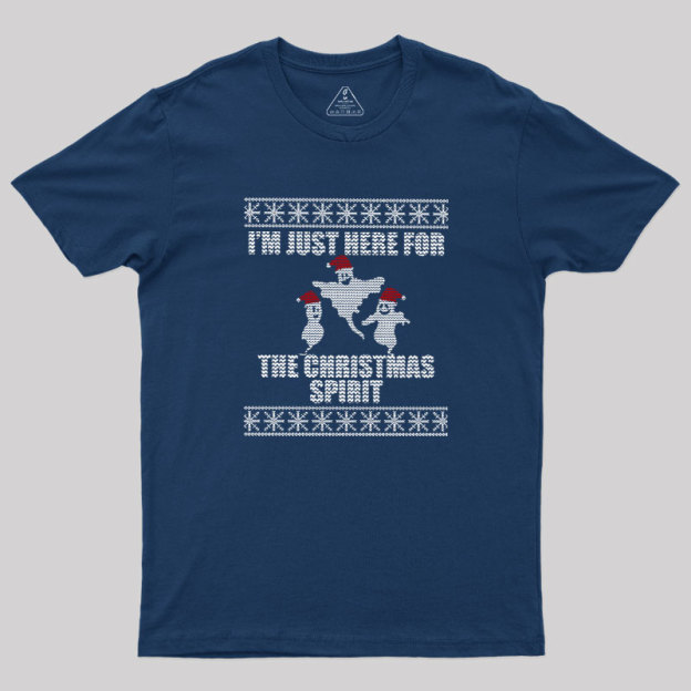 Just Here For The Christmas Spirit  Geek T-Shirt