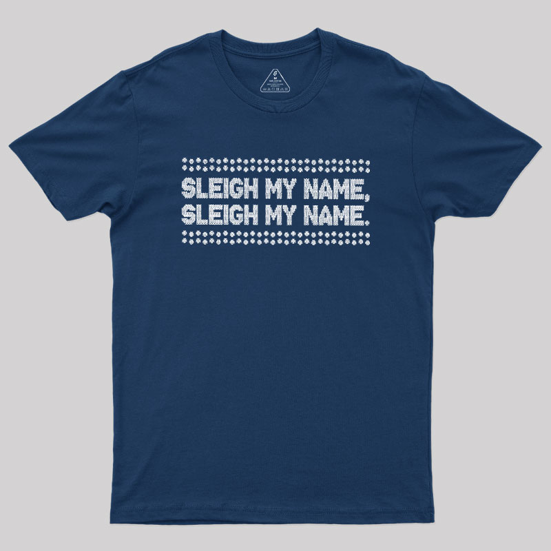 Sleigh My Name Geek T-Shirt