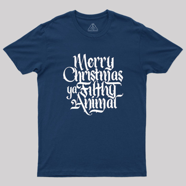 Merry Christmas ya Filthy Animal Geek T-Shirt