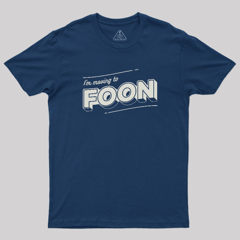 Moving to Foon Geek T-Shirt