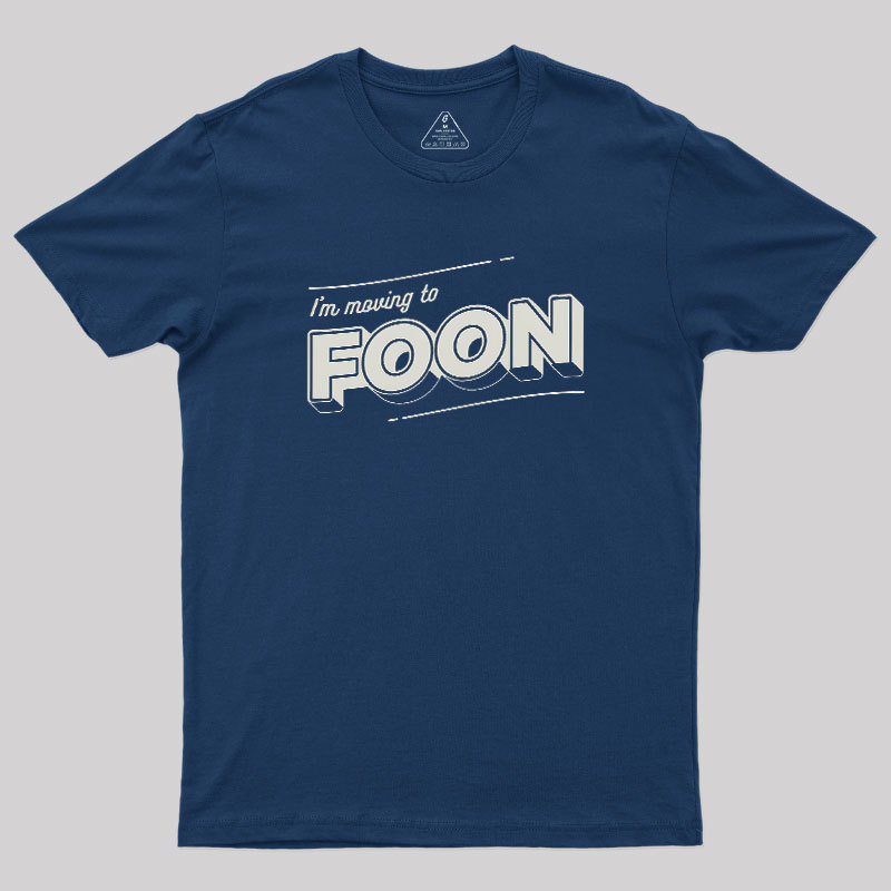 Moving to Foon Geek T-Shirt