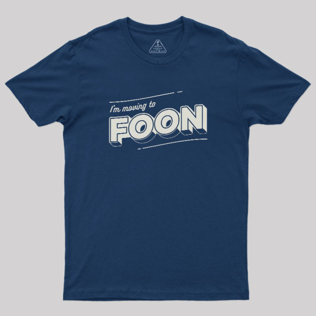 Moving to Foon Geek T-Shirt