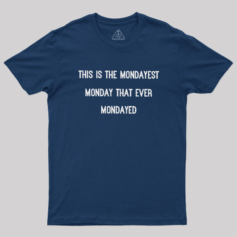The Mondayest Monday Geek T-Shirt
