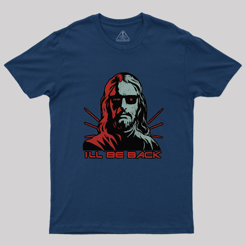 Jesus Terminator I'll Be Back Geek T-Shirt