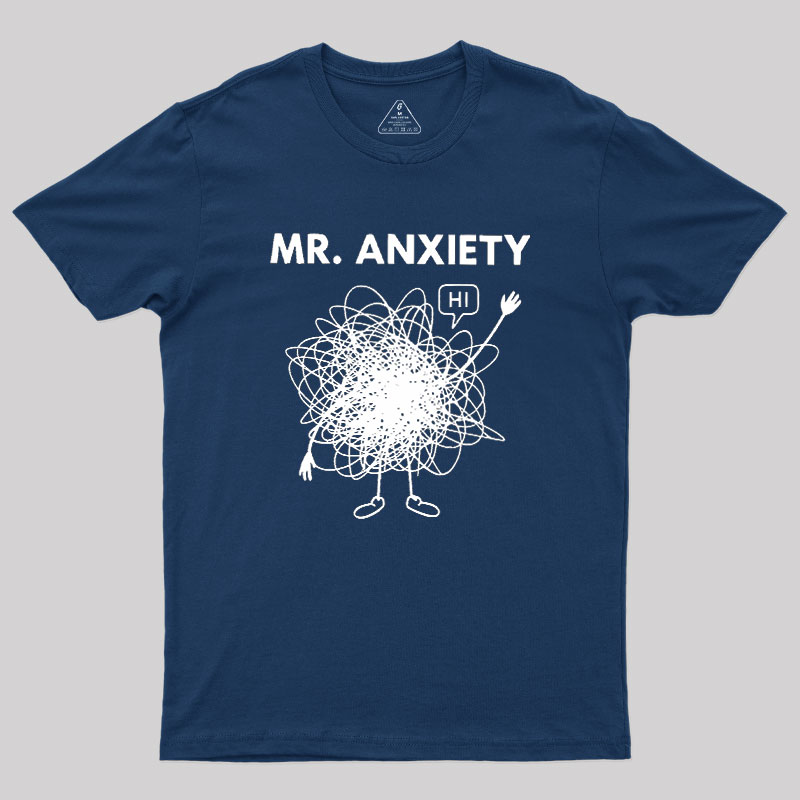 Mr. Anxiety! Geek T-Shirt