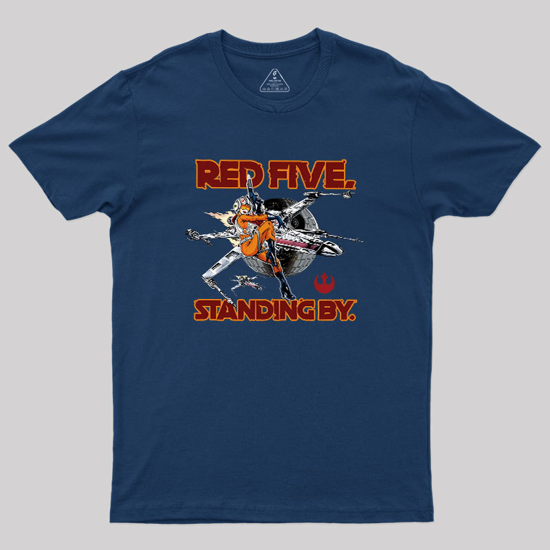 Red Five Standing By Geek T-Shirt