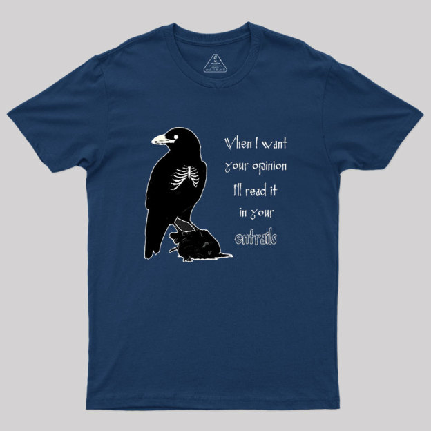 When I Want Your Opinion Geek T-Shirt