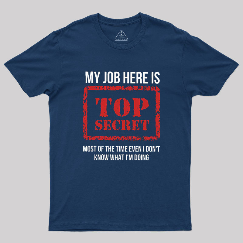 My Job Is Top Secret Geek T-Shirt