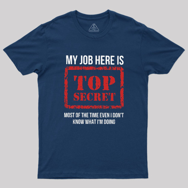 My Job Is Top Secret Geek T-Shirt
