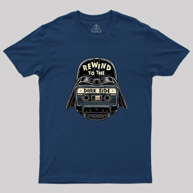 Rewind To The Dark Side Geek T-Shirt