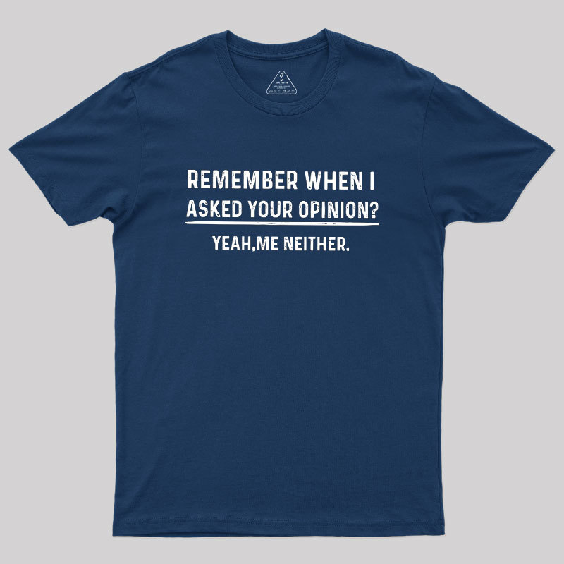 Your Opinion Funny Humor Geek T-Shirt
