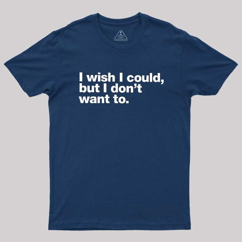 I Wish I Could Geek T-Shirt