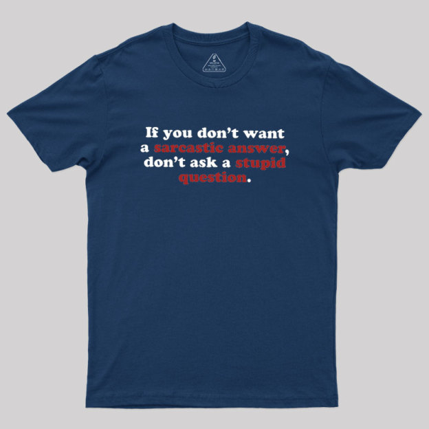 Sarcastic Answers Geek T-Shirt