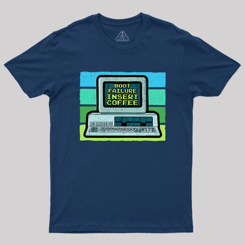 Boot Failure - Insert Coffee Geek T-Shirt