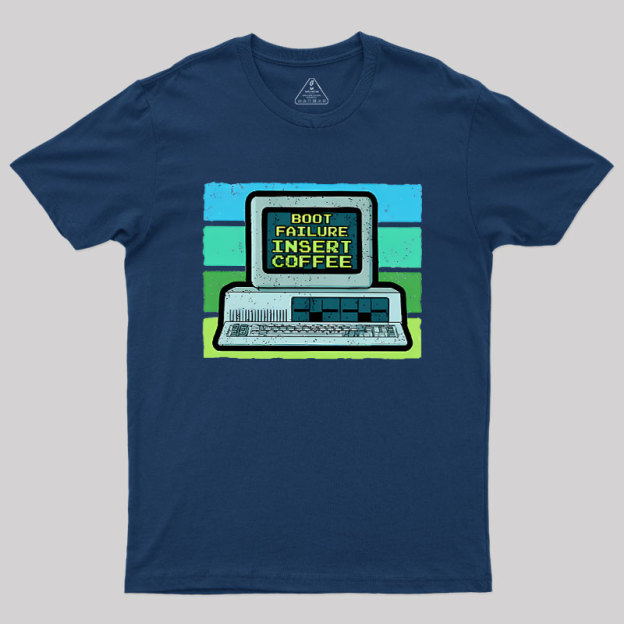 Boot Failure - Insert Coffee Geek T-Shirt