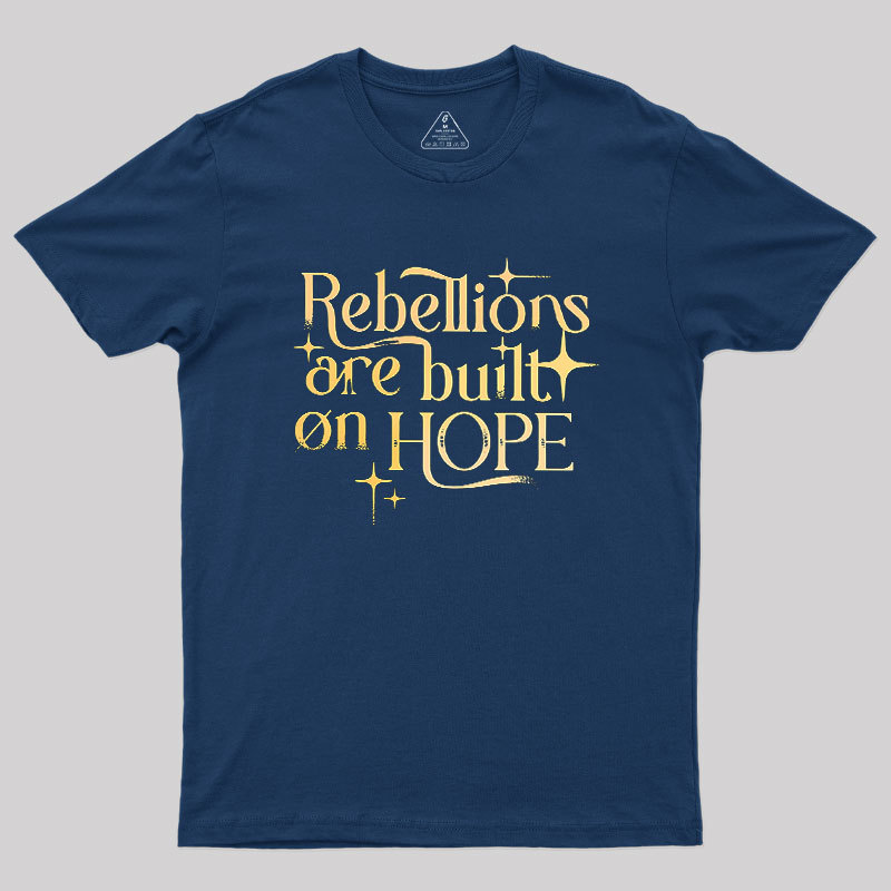 Rebellions Are Built On Hope Geek T-Shirt