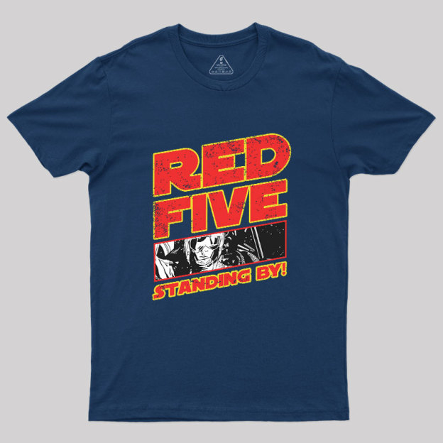 Red 5 Standing By Geek T-Shirt