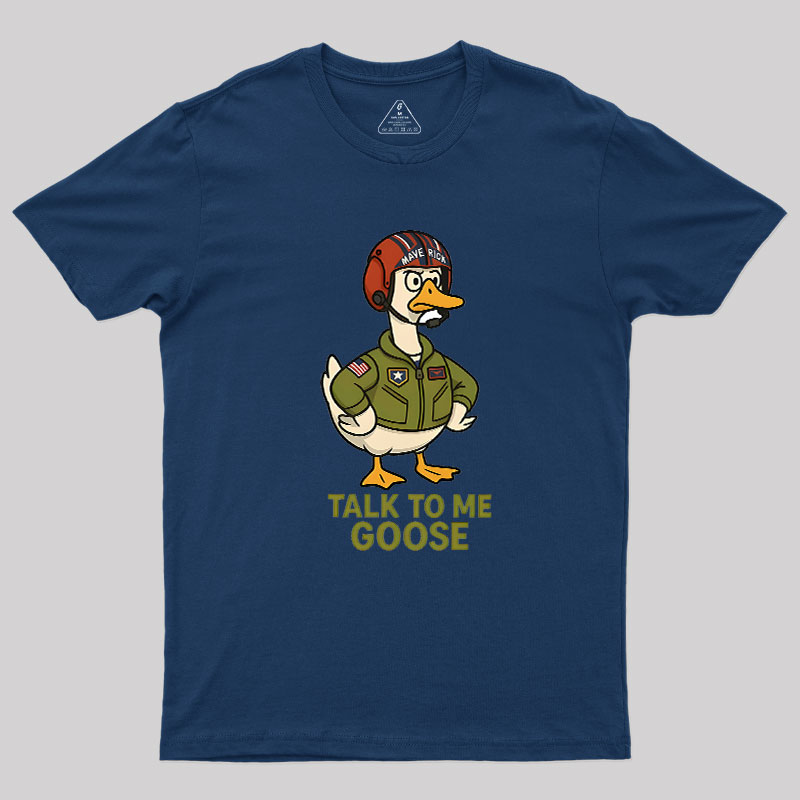 Talk To Me Goose Geek T-Shirt