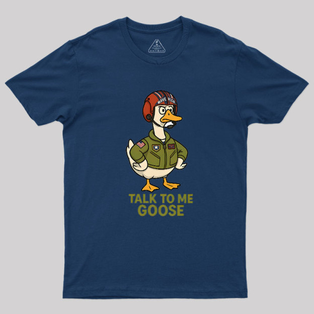 Talk To Me Goose Geek T-Shirt