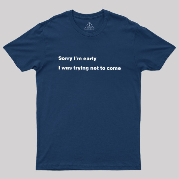 I Was Trying Not To Come Geek T-Shirt